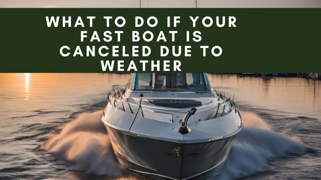 A white yacht is speeding through the water, creating a wake behind it. The sun is setting in the background, casting a warm glow on the scene. The image has a banner overlay with the text "What to Do If Your Fast Boat Is Canceled Due to Weather."